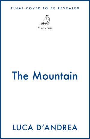 The Mountain: The Breathtaking Italian Bestseller de Luca D'Andrea