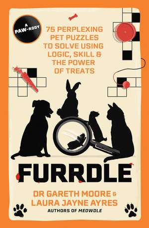 Furrdle: 75 Perplexing Pet Puzzles to Solve Using Logic, Skill & the Power of Treats de Dr. Gareth Moore