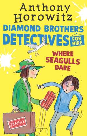 Where Seagulls Dare: A Diamond Brothers Case de Anthony Horowitz