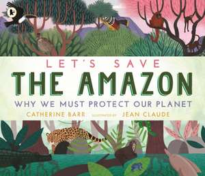 Let's Save the Amazon de Catherine Barr