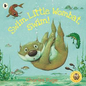 Fuge, C: Swim, Little Wombat, Swim! de Charles Fuge