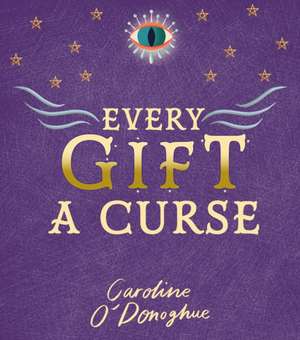 Every Gift a Curse de Caroline O'Donoghue