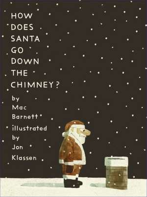 How Does Santa Go Down the Chimney? de Mac Barnett
