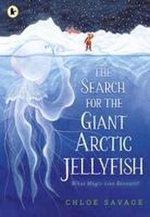 The Search for the Giant Arctic Jellyfish de Chloe Savage