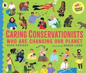 Caring Conservationists Who Are Changing Our Planet de Kate Peridot