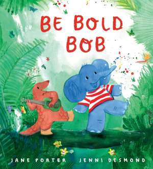 Be Bold, Bob de Jane Porter