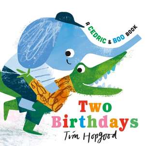 Cedric and Boo Book: Two Birthdays de Tim Hopgood