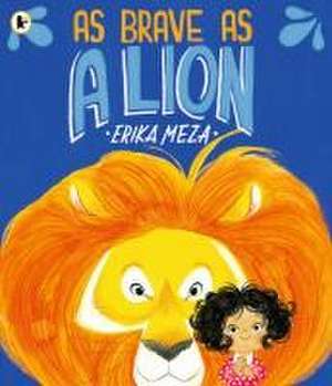 As Brave as a Lion de Erika Meza