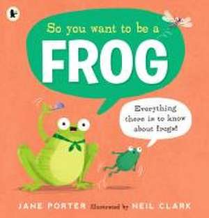 So You Want to Be a Frog de Jane Porter