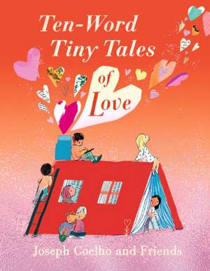 Ten-Word Tiny Tales of Love de Joseph Coelho