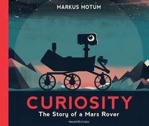 Curiosity: The Story of a Mars Rover de Markus Motum