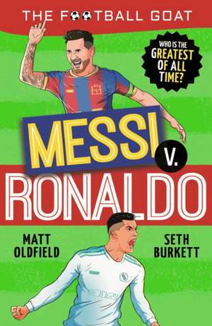 The Football GOAT: Messi v Ronaldo de Matt Oldfield