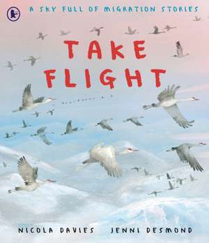 Take Flight de Nicola Davies