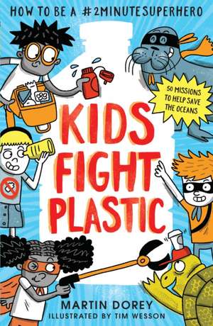 Kids Fight Plastic: How to be a #2minutesuperhero de Martin Dorey