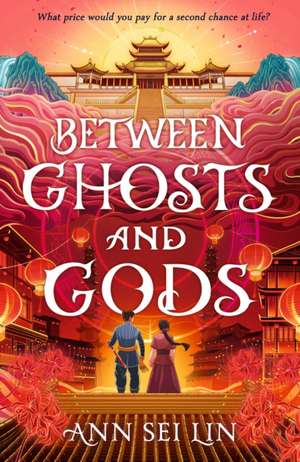 Between Ghosts and Gods de Ann Sei Lin
