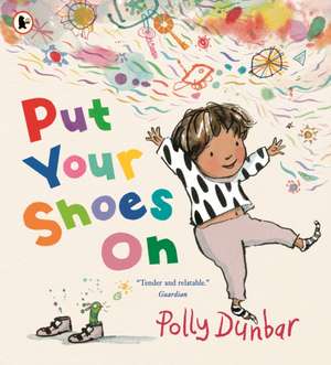 Put Your Shoes On de Polly Dunbar