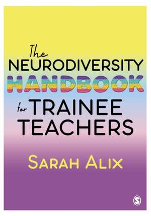 The Neurodiversity Handbook for Trainee Teachers de Sarah Alix