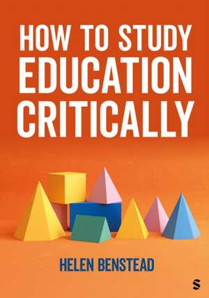 How to Study Education Critically de Helen Benstead