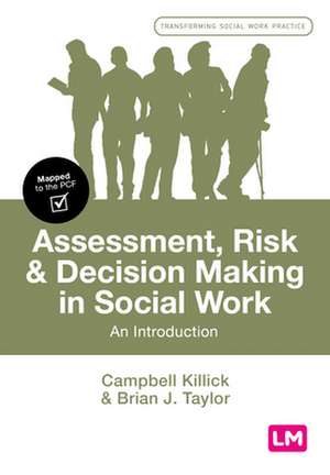 Assessment, Risk and Decision Making in Social Work: An Introduction de Campbell Killick