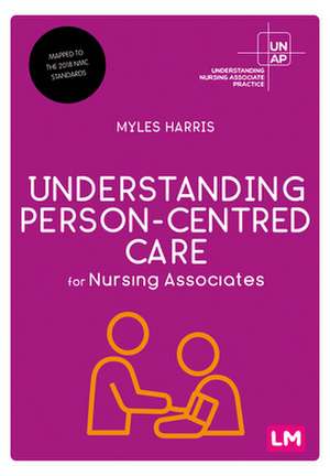 Understanding Person-Centred Care for Nursing Associates de Myles Harris