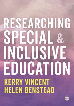 Researching Special and Inclusive Education de Kerry Vincent