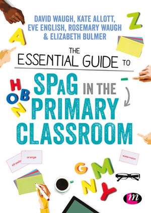 The Essential Guide to SPaG in the Primary Classroom de David Waugh