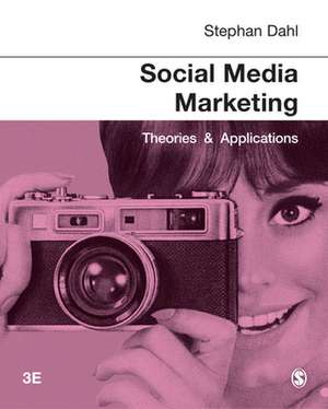 Social Media Marketing: Theories and Applications de Stephan Dahl