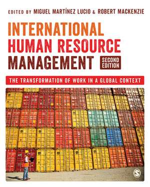 International Human Resource Management: The Transformation of Work in a Global Context de Miguel Martínez Lucio