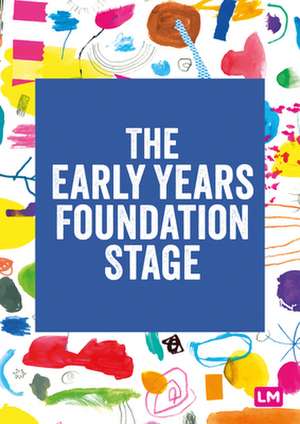 The Early Years Foundation Stage (EYFS) 2021: The statutory framework de Learning Matters