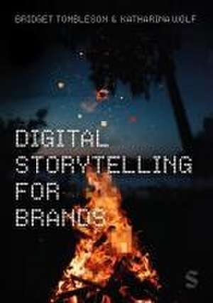 Digital Storytelling for Brands de Bridget Tombleson