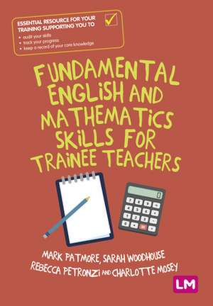 Fundamental English and Mathematics Skills for Trainee Teachers de Mark Patmore