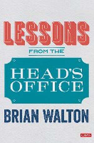 Lessons from the Head's Office de Brian Walton