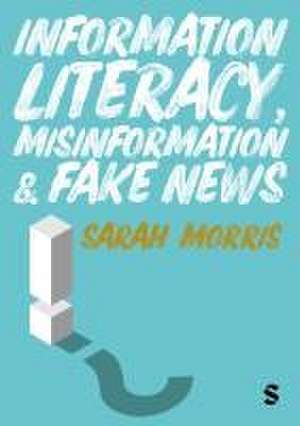 Information Literacy, Misinformation and Fake News de Morris