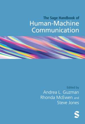 The SAGE Handbook of Human-Machine Communication de Andrea L. Guzman