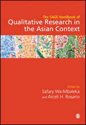 The SAGE Handbook of Qualitative Research in the Asian Context de Safary Wa-Mbaleka