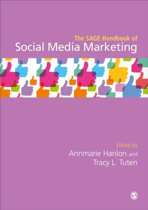 The SAGE Handbook of Social Media Marketing de Annmarie Hanlon