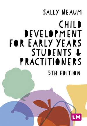 Child Development for Early Years Students and Practitioners de Sally Neaum