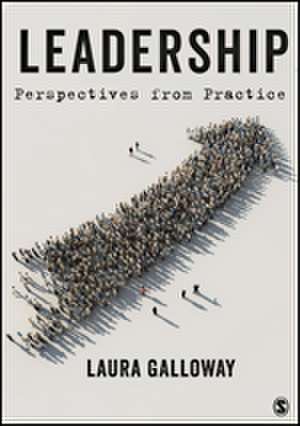 Leadership: Perspectives from Practice de Laura Galloway