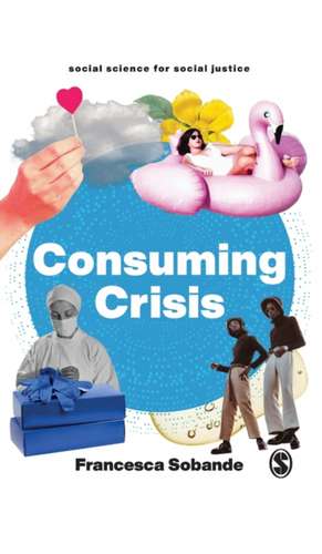 Consuming Crisis: Commodifying Care and COVID-19 de Francesca Sobande