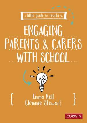 A Little Guide for Teachers: Engaging Parents and Carers with School de Emma Kell