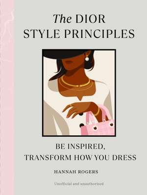 The Dior Style Principles de Hannah Rogers