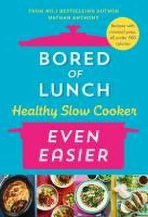 Bored of Lunch Healthy Slow Cooker: Even Easier de Nathan Anthony