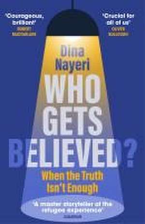 Who Gets Believed? de Dina Nayeri