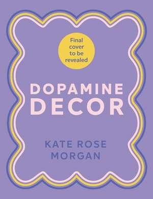 Dopamine Decor de Kate Rose Morgan