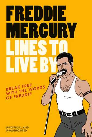 Freddie Mercury Lines to Live By de Pop Press