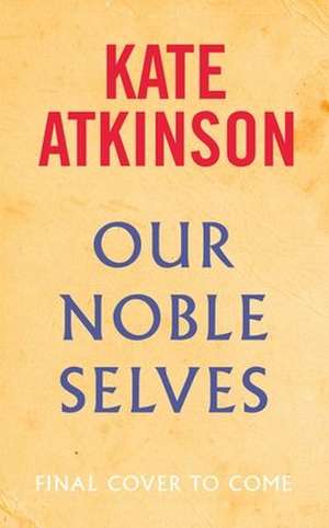 Our Noble Selves de Kate Atkinson