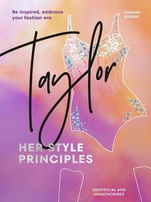 TAYLOR: Her Style Principles de Hannah Rogers