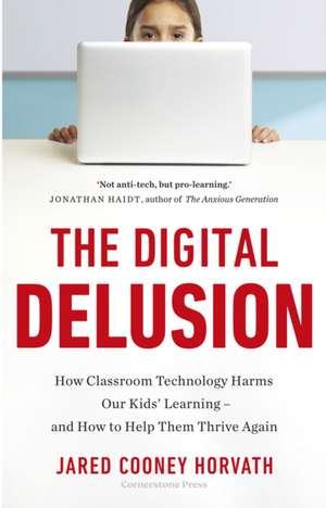 The Digital Delusion de Jared Cooney Horvath