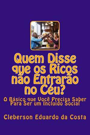 Quem Disse Que OS Ricos Nao Entrarao No Ceu? de Cleberson Eduardo Da Costa