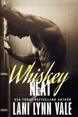 Whiskey Neat de Lani Lynn Vale